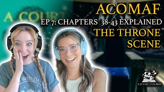 ACOMAF Ep 7 THE THRONE SCENE Explained Chapters 3843  Fantasy Fangirls Podcast [upl. by Meade]