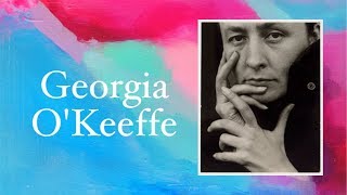 Georgia OKeeffe A Brief History School Friendly [upl. by Fiorenza330]