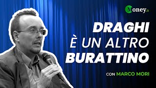 DRAGHI è un altro BURATTINO  con Marco Mori [upl. by Uolyram]