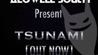 Alowell South  TSUNAMI OUT NOW [upl. by Toffey]