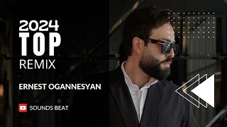 Top Remix 2024  Ernest Ogannesyan Nar Davtyan [upl. by Nordgren586]