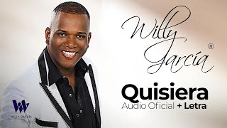 Willy García  Quisiera Audio Oficial  Letra  Salsa Romántica [upl. by Dylana]