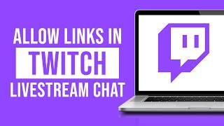 How to Allow Links in Twitch Chat [upl. by Jody]