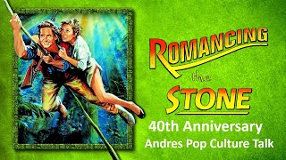 Romancing the Stone40th AnniversaryAndres Pop Culture Talk [upl. by Terena277]