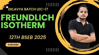 Freundlich isotherm BSEB 12TH 2025 Eklavya batch Lec17 [upl. by Noswal]