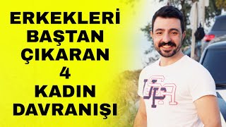 ERKEKLERİ BAŞTAN ÇIKARAN 4 KADIN DAVRANIŞI  ERKEKLERİ ETKİLEMENİN 4 YOLU [upl. by Ennad]