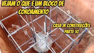 VEJAM O QUE É UM BLOCO DE COROAMENTO CASA JR CONSTRUÇÕES PARTE 10 [upl. by Gusti]