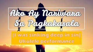 Ako ay nariwara sa pagkakasala I was sinking deep in sin tagalog SDA hymnal with ukulele chords [upl. by Assert211]