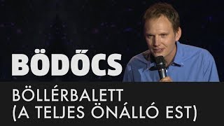 Bödőcs Böllérbalett a teljes önálló est [upl. by Ardnaeel943]