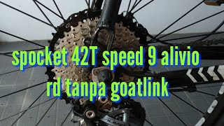 SPOCKET 42T TANPA GOATLINK SHIMANO ALIVIO SPEED 9 [upl. by Airdnalahs207]