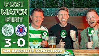 Celtic 30 Rangers  AN ABSOLUTE SCHOOLING  PostMatch Pint [upl. by Luna134]