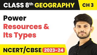 Power Resources and Its Type  Minerals and Power Resources  Class 8 Geography [upl. by Namreg]