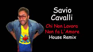 Savio Cavalli Chi Non Lavora Non Fa LAmore REMIX di Adriano Celentano [upl. by Sakul660]