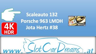 Scaleauto 132 Porsche 963 LMDH Jota Hertz 38 [upl. by Rehtse]