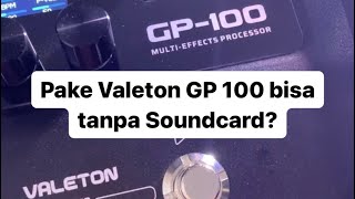 PAKE VALETON GP100 BISA TANPA SOUNDCARD [upl. by Rayna]