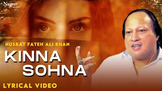 Kinna Sohna Tenu Rab Ne Banaya  Nusrat Fateh Ali Khan  Popular Song  Lyrical Video  Nupur Audio [upl. by Matazzoni]