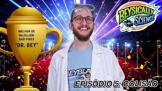 Beysically Science Episódio 5 Colisão [upl. by Sklar]