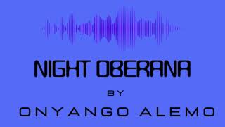 Night Oberana  Onyango Alemo Official Audio [upl. by Remoh]