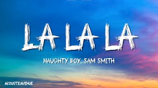 Naughty Boy Sam Smith  La la la Lyrics [upl. by Koren]