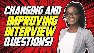 CHANGING amp IMPROVING Interview Questions and Answers COMPETENCYBASED Interview QUESTIONS [upl. by Eicnan]