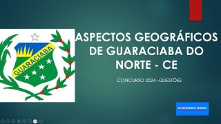 AULA 02 ASPECTOS GEOGRÁFICOS DE GUARACIABA DO NORTE  CE  QUESTÕES [upl. by Ilrac791]