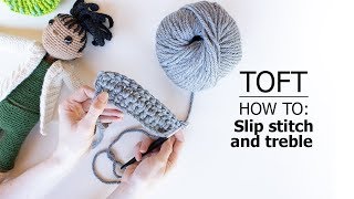 How to Slip Stitch sl and Treble tr htr dtr  TOFT Crochet Lesson [upl. by Dlanigger]