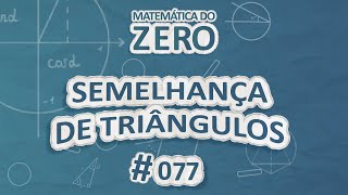 Matemática do Zero  Semelhança de Triângulos  Brasil Escola [upl. by Winograd]