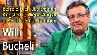 Befreie dich aus deinen Ängsten  Willi Bucheli [upl. by Nicol203]