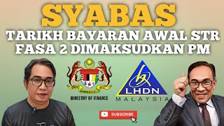 SYABAS TARIKH BAYARAN AWAL STR FASA 2 YANG DIMAKSUDKAN PM [upl. by Nolyak690]