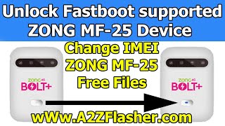 How to Unlock ZONG MF25  Fastboot supported Device  IMEI Change  Unlock for all ZONG SIM [upl. by Meares]