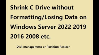 Shrink C Drive without Losing Data Windows Server 2022 2019 2016 [upl. by Arakal397]