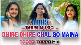 TARPA MUSIC DHIRE DHIRE CHAL GO MAINA GAVTHI TAPORI TARPA MIX DJ ANKUSH AAVDHA [upl. by Glasgo]