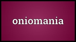 Oniomania Meaning [upl. by Zebedee]