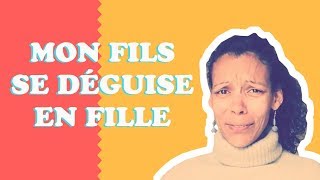 MON FILS VEUT SE DÉGUISER EN FILLE [upl. by Alegnad629]