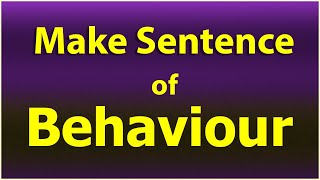 Make Sentence of Behavior Behaviour sentence in english Behaviour use in sentence [upl. by Ialohcin]