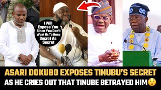 Asari Dokubo Exposes President Tinubu’s Top Secret as He Cries Out that Tinubu Betrayed him😲❌ [upl. by Ailehc]