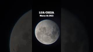 LUA CHEIA  Março de 2023 [upl. by Otina605]