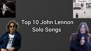 Top 10 John Lennon Solo Songs [upl. by Croteau922]