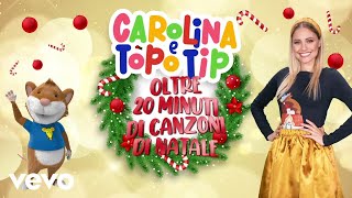 Canzoni di Natale per bambini Carolina e Topo Tip la playlist di Un Natale Favoloso [upl. by Duma]