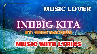 Iniibig Kita A Heartfelt Song By Greg Macquin [upl. by Sillert]