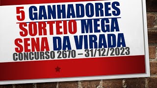 5 GANHADORES  RESULTADO MEGA SENA DA VIRADA 31122023 CONCURSO 2670 [upl. by Lal]