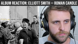 ALBUM REACTION Elliott Smith — Roman Candle [upl. by Trevlac502]