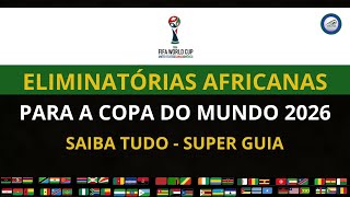 ELIMINATORIAS AFRICANAS PARA A COPA DO MUNDO 2026 Seleções Grupos Vagas e muito mais [upl. by Oisorbma]