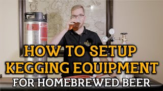 How To Setup Kegging Equipment For Homebrewed Beer [upl. by Yot159]