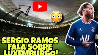 SERGIO RAMOS FALA SOBRE LUXEMBURGO [upl. by Manlove810]