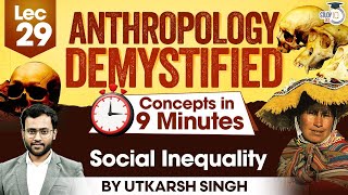 UPSC Anthropology Optional  Lec 29 Social Inequality  UPSC Mains  StudyIQ IAS [upl. by Avik]