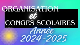 Organisation Congés et Vacances Scolaires Année 2024  2025 [upl. by Kamilah]