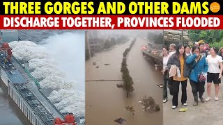 Three Gorges and Other Dams Discharge Together Flooding Provinces Torrential Rains Flood Cities [upl. by Riobard]