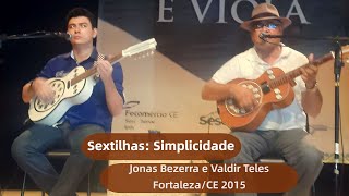 Jonas Bezerra e Valdir Teles  Sextilhas Simplicidade  FortalezaCE 2015 [upl. by Weil]