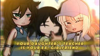 🍵”Your Daughter’s Teacher Is Your ExGirlfriend”Gacha LifeGlmmwlwLove StoryFULL🍵 [upl. by Anilys]